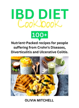 预订 Ibd Diet Cookbook: 100+ Nutrient-Packed recipes for people suffering from Crohn’s Diseases, Diverticulitis and Ulc