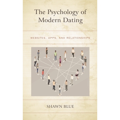 预订 The Psychology of Modern Dating: Websites, Apps, and Relationships 现代约会心理学：网站，应用程序和关系: 9781498596