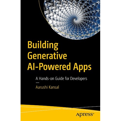 预订 Building Generative AI-Powered Apps A Hands-on Guide for Developers 构建生成人工智能驱动的应用程序：开发人员实践指