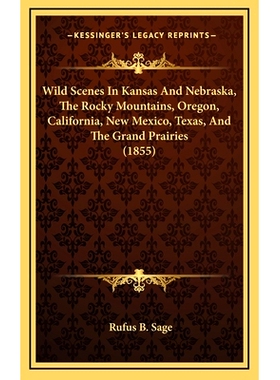 预订 Wild Scenes In Kansas And Nebraska, The Rocky Mountains, Oregon, California, New Mexico, Texas, And The Grand Prair