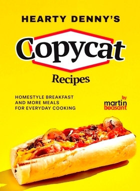 预订 Hearty Denny’s Copycat Recipes: Homestyle Breakfast and More Meals for Everyday Cooking: 9798874353100