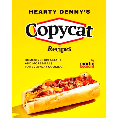 预订 Hearty Denny’s Copycat Recipes: Homestyle Breakfast and More Meals for Everyday Cooking: 9798874353100