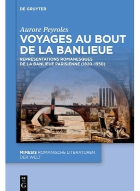 预订 Voyages au bout de la banlieue: Représentations romanesques de la banlieue parisienne (1820–1950) Voyages au bout