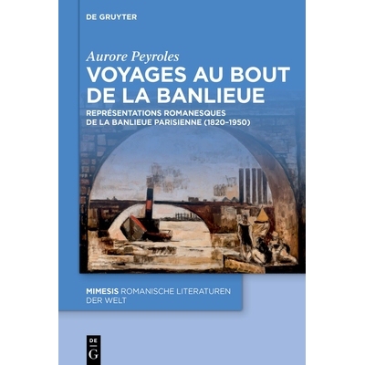 预订 Voyages au bout de la banlieue: Représentations romanesques de la banlieue parisienne (1820–1950) Voyages au bout