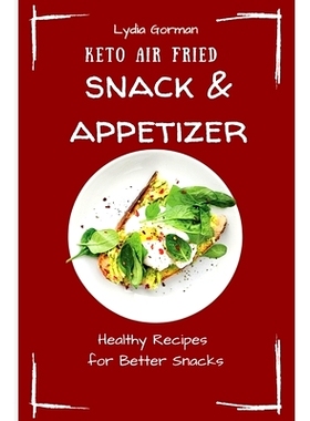 预订 Keto Air Fried Snack & Appetizer: Healthy Recipes for Better Snacks