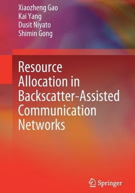 【预订】Resource Allocation in Backscatter-Assisted Communication Networks 9789811651267
