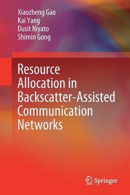 【预订】Resource Allocation in Backscatter-Assisted Communication Networks 9789811651267