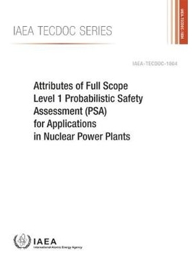 预订 Attributes of Full Scope Level 1 Probabilistic Safety Assessment (PSA) for Applications in Nuclear Power Plants 核