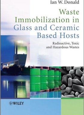 【预订】Waste Immobilization In Glass And Ceramic Based Hosts - Radioactive, Toxic And Hazardous Wastes