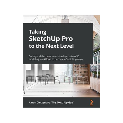 [预订]Taking SketchUp Pro to the Next Level 9781803242699