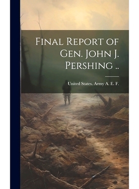 预订 Final Report of Gen. John J. Pershing ..: 9781020514845