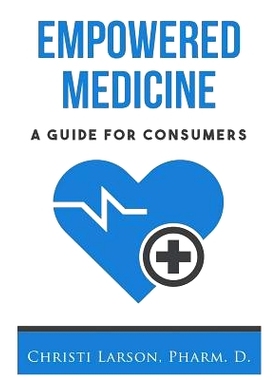 预订 Empowered Medicine: A Guide for Consumers: 9781733013000
