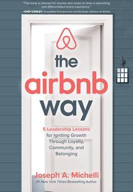 [预订]The Airbnb Way: 5 Leadership Lessons for Igniting Growth Through Loyalty, Community, and Belonging 9781260455441