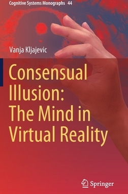 【预订】Consensual Illusion: The Mind in Virtual Reality 9783662637401