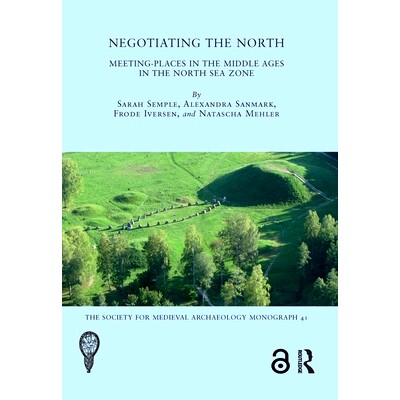 预订 Negotiating the North: Meeting-Places in the Middle Ages in the North Sea Zone 北上谈判：中世纪北海地区的会议地点:
