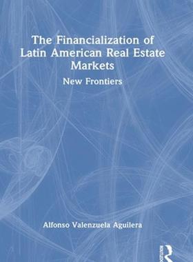 [预订]The Financialization of Latin American Real Estate Markets 9780367634896