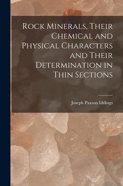 [预订]Rock Minerals, Their Chemical and Physical Characters and Their Determination in Thin Sections 9781017596809