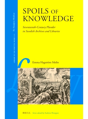 预订 Spoils of Knowledge: Seventeenth-Century Plunder in Swedish Archives and Libraries 知识战利品：17世纪瑞典档案馆和图