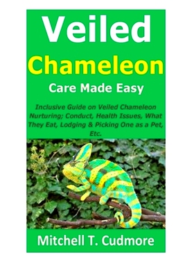 预订 Veiled Chameleon Care Made Easy: Inclusive Guide on Veiled Chameleon Nurturing; Conduct, Health Issues, What They E