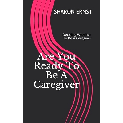 预订 Are You Ready To Be A Caregiver: Deciding To Be A Caregiver: 9781654639525