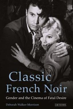 [预订]Classic French Noir: Gender and the Cinema of Fatal Desire 9781350157446