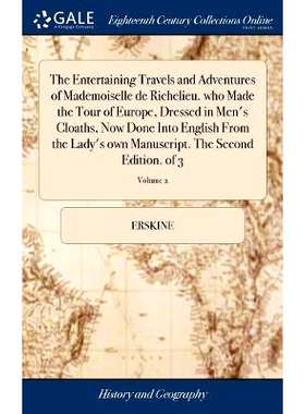 预订 The Entertaining Travels and Adventures of Mademoiselle de Richelieu. who Made the Tour of Europe, Dressed in Men’