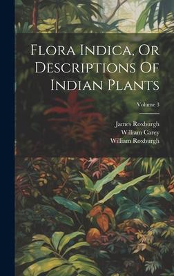 [预订]Flora Indica, Or Descriptions Of Indian Plants; Volume 3 9781021005632