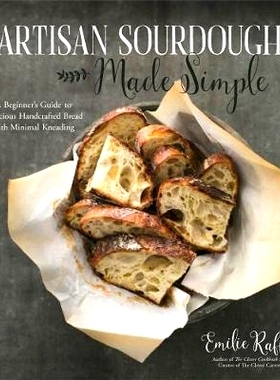 预订 Artisan Sourdough Made Simple: A Beginner’s Guide to Delicious Handcrafted Bread with Minimal Kneading: 9781624144