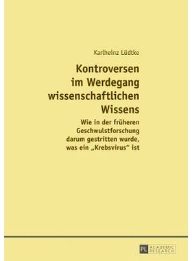 预订 Kontroversen im Werdegang wissenschaftlichen Wissens: Wie in der früheren Geschwulstforschung darum gestritten wur