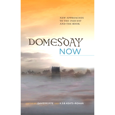 预订 Domesday Now: New Approaches to the Inquest and the Book 现在是审判日：研究和书本的新方法: 9781783273003