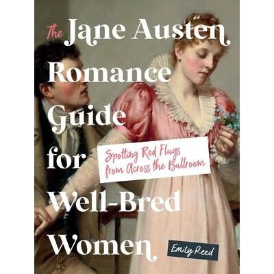预订 The Jane Austen Romance Guide for Well-Bred Women: Spotting Red Flags from Across the Ballroom 9781250420909