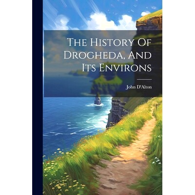 预订 The History Of Drogheda, And Its Environs: 9781021544827