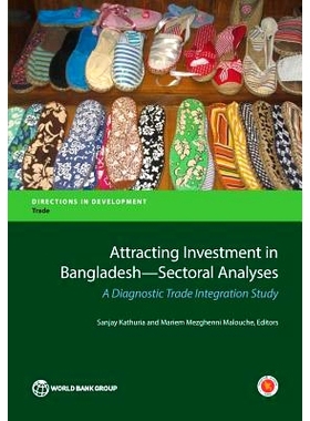 预订 Attracting Investment in Bangladesh: Sectoral Analyses: A Diagnostic Trade Integration Study 孟加拉吸引投资部门分析