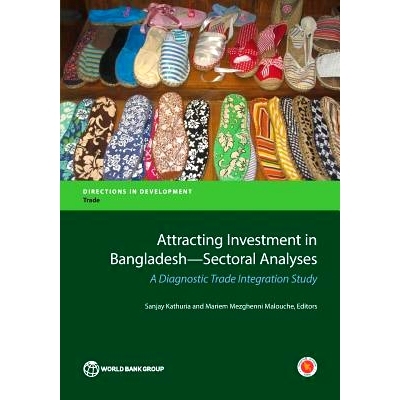 预订 Attracting Investment in Bangladesh: Sectoral Analyses: A Diagnostic Trade Integration Study 孟加拉吸引投资部门分析