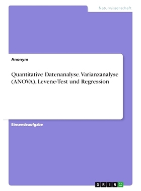 预订 Quantitative Datenanalyse. Varianzanalyse (ANOVA), Levene-Test und Regression: 9783346882745