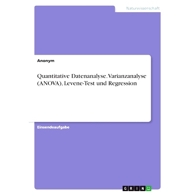 预订 Quantitative Datenanalyse. Varianzanalyse (ANOVA), Levene-Test und Regression: 9783346882745