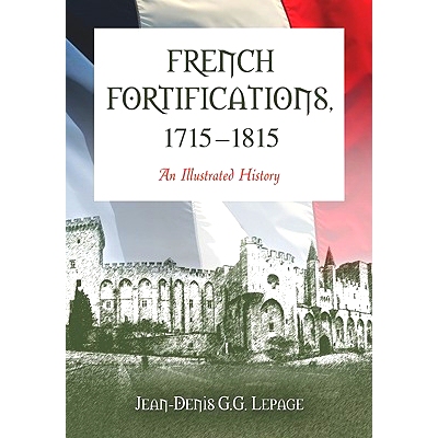 预订 French Fortifications, 1715-1815: An Illustrated History 法式要塞,1715年*1815年:图文并茂的历史书: 9780786444779