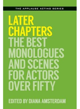 预订 Later Chapters: The Best Monologues and Scenes for Actors Over Fifty 后续章节：五十岁以上演员的*独白和场景: 9781495
