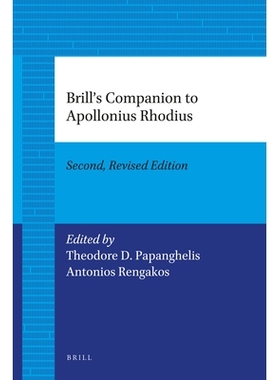 预订 Brill’s Companion to Apollonius Rhodius: Second, Revised Edition Apollonius Rhodius布里尔指南：*，修订版: 97890042