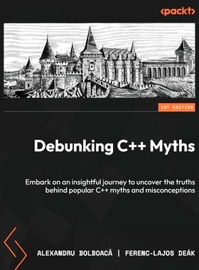 预订 Debunking C++ Myths: Embark on an insightful journey to uncover the truths behind popular C++ myths and misconcepti