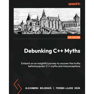 预订 Debunking C++ Myths: Embark on an insightful journey to uncover the truths behind popular C++ myths and misconcepti