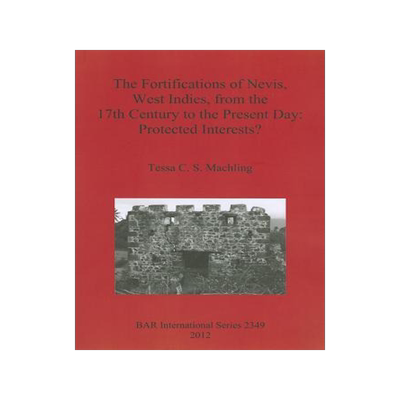 [预订]The Fortifications of Nevis, West Indies, from the 17th Century to the Present Day: Protected Intere 9781407309354