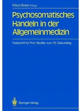 预订 Psychosomatisches Handeln in der Allgemeinmedizin: Festschrift für Professor Siegfried Häußler zum 70. Geburtsta