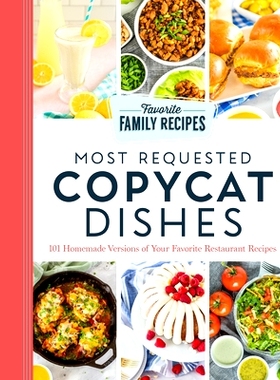 预订 Most Requested Copycat Dishes: 101 Homemade Versions of Your Favorite Restaurant Recipes