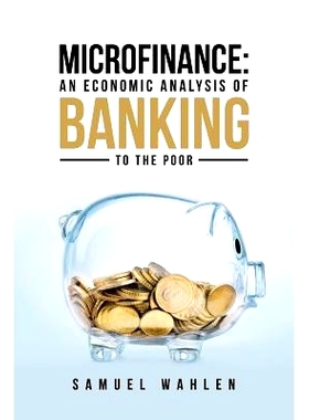 预订 Microfinance: An Economic Analysis of Banking to the Poor: 9781480847095