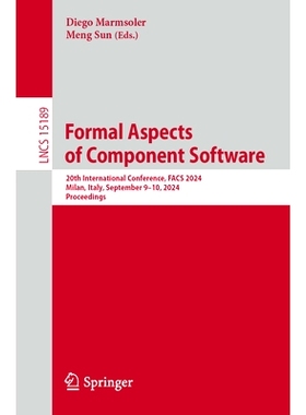 预订 Formal Aspects of Component Software: 20th International Conference, FACS 2024, Milan, Italy, September 9–10, 2024