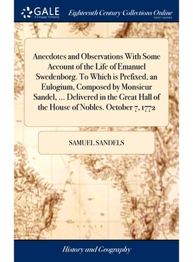 预订 Anecdotes and Observations With Some Account of the Life of Emanuel Swedenborg. To Which is Prefixed, an Eulogium,