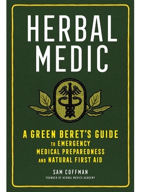 预订 Herbal Medic: A Green Beret’s Guide to Emergency Medical Preparedness and Natural First Aid: 9781635861938
