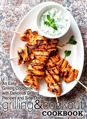预订 Grilling & Cookout Cookbook: An Easy Grilling Cookbook with Delicious Grilling Recipes and Side-Dishes: 97819793043
