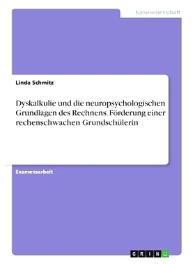 预订 Dyskalkulie und die neuropsychologischen Grundlagen des Rechnens. Förderung einer rechenschwachen Grundschülerin: